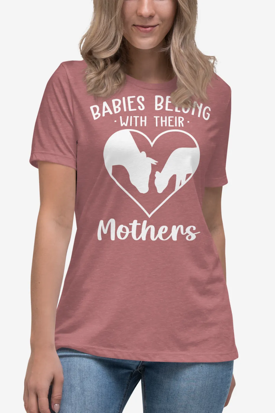 Babies Belong With Their Mothers Women's Relaxed T-Shirt